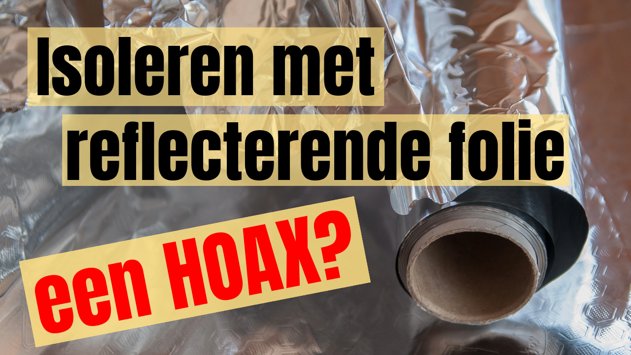 Isoleren met reflecterende folie een HOAX?