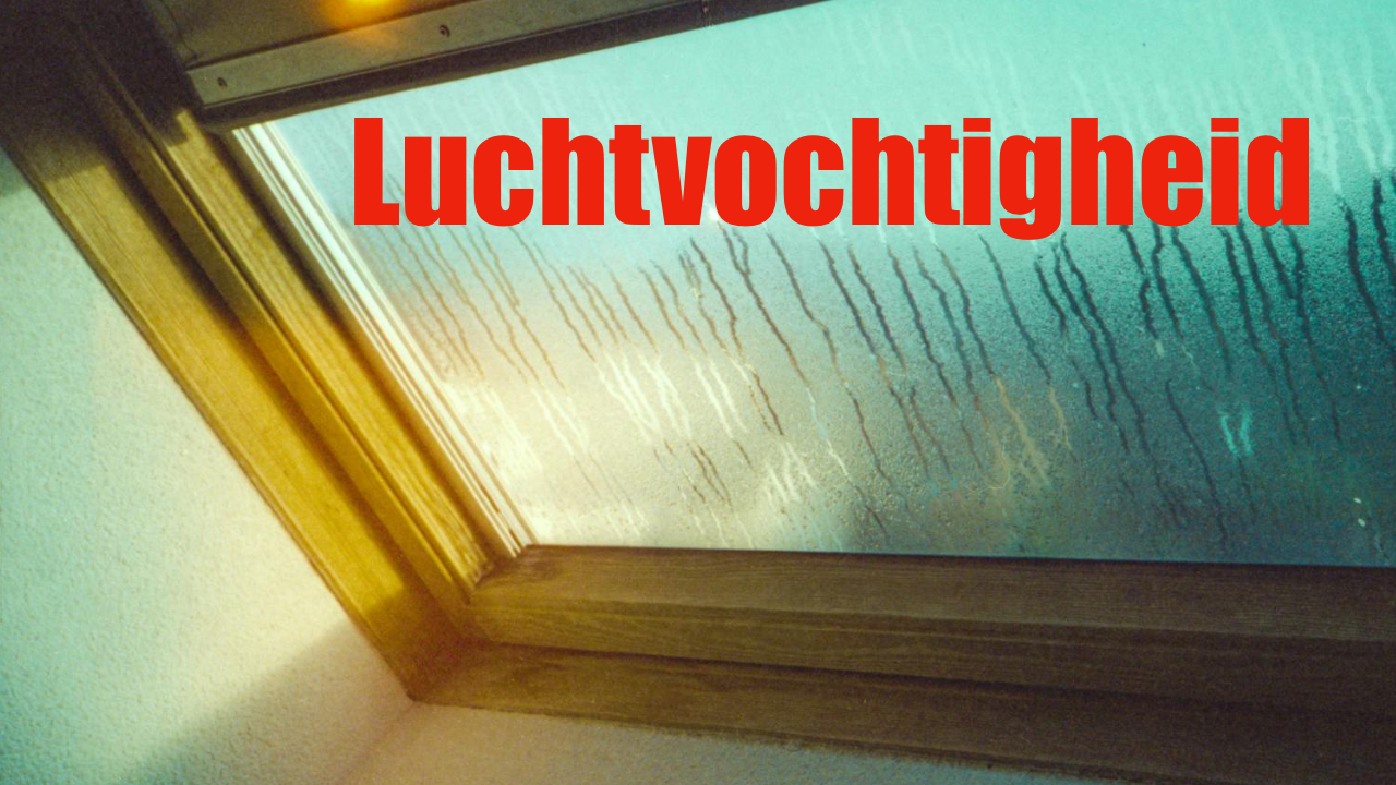 Luchtvochtigheid en condensatie