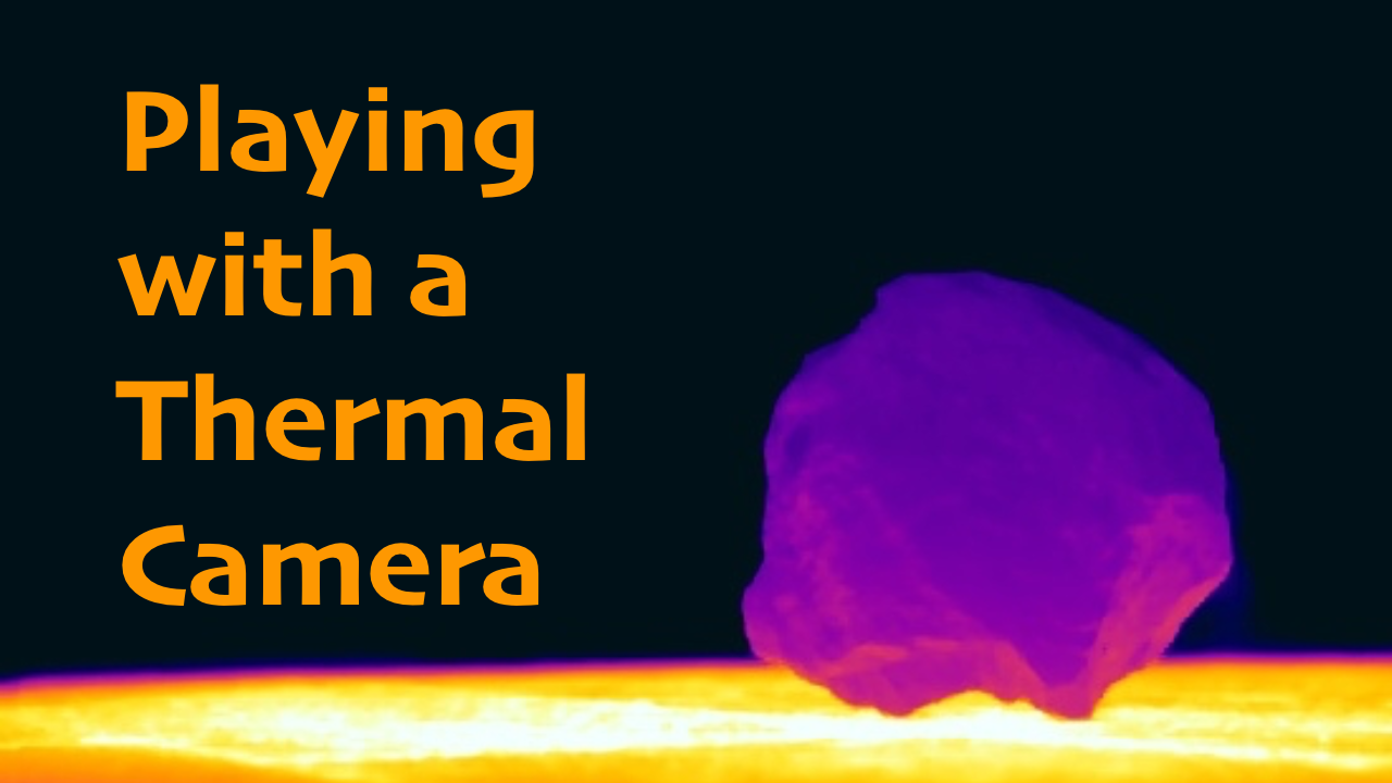 Playing with a Thermal Camera